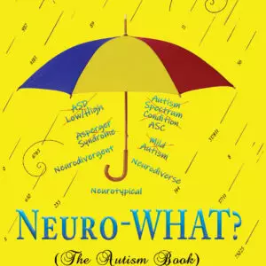 Neuro-WHAT? (The Autism Book)